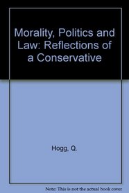 Morality, Politics and Law: Reflections of a Conservative