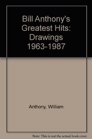 Bill Anthony's Greatest Hits: Drawings 1963-1987