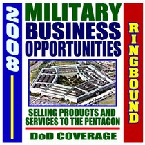2008 Digest of Military Business Opportunities - Selling Products and Services to the Pentagon (Ringbound)