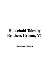 Household Tales by Brothers Grimm, V1