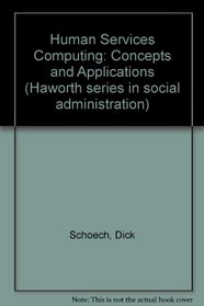 Human Service Computing Concepts and Applications (Child & Youth Services Series)