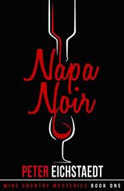 Napa Noir (Wine Country Mysteries) (Volume 1)