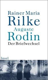 Der Briefwechsel. Und andere Dokumente zu Rilkes Begegnung mit Rodin.
