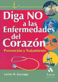 Diga no a las enfermedades del corazon: Prevencion y tratamiento