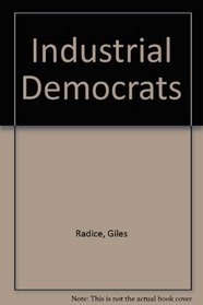 The Industrial Democrats: Trade Unions in an Uncertain World