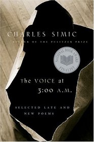The Voice at 3:00 A.M. : Selected Late and New Poems