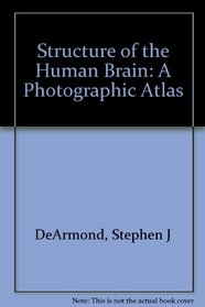 Structure of the Human Brain: A Photographic Atlas