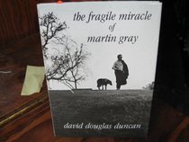 The fragile miracle of Martin Gray: Photographs and text