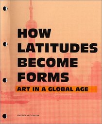 How Latitudes Become Forms: Art in the Global Age