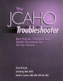 The Jcaho Troubleshooter: Best Policies, Practices, and Model Documents for Survey Success (Book with Diskette for Windows  Macintosh)
