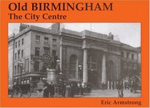 Old Birmingham: The City Centre