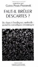 Faut-il bruler Descartes?: Du chaos a l'intelligence artificielle : quand les scientifiques s'interrogent (Sciences et societe) (French Edition)