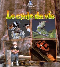 Le Cycle De Vie (Le Petit Monde Vivant / Small Living World) (French Edition)