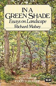 In a Green Shade: Essays on Landscape, 1970-83