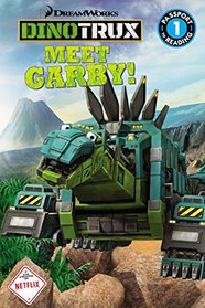 Dinotrux: Meet Garby! (Passport to Reading, Level 1: Dinotrux)