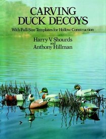 Carving Duck Decoys: With Full-Size Patterns for Hollow Construction (Dover Books on Woodworking  Carving)