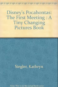 Disney's Pocahontas: The First Meeting : A Tiny Changing Pictures Book (Tiny Changing Pictures Book)