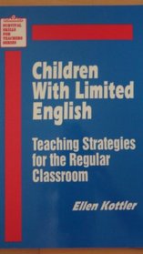 Children With Limited English: Teaching Strategies for the Regular Classroom (Survival Skills for Teachers)
