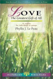 Love: The Greatest Gift of All : 9 Studies for Individuals or Groups (Life Guide Bible Studies)