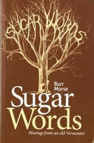 Sugar Words: Musings from an Old Vermonter