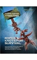 Ropes & Knots for Survival (Extreme Survival in the Military)