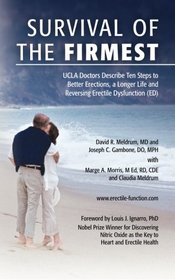 Survival of the Firmest: UCLA Doctors Describe Ten Steps to Better Erections, a Longer Life and Reversing Erectile Dysfunction (ED)