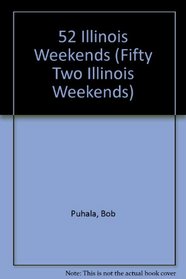 52 Illinois Weekends (Fifty Two Illinois Weekends)