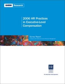 2006 HR Practices in Executive-Level Compensation (Shrm Research)