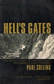 Hell's Gates: The Terrible Journey of Alexander Pearce, Van Diemen's Land Cannibal