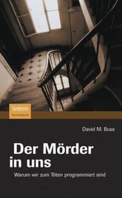 Der Mrder in uns: Warum wir zum Tten programmiert sind (German Edition)