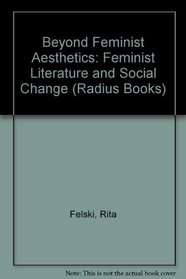 Beyond Feminist Aesthetics: Feminist Literature and Social Change