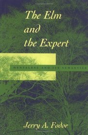 The Elm and the Expert: Mentalese and Its Semantics (Jean Nicod Lectures)