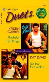 Bachelor By Design / Too Hot for Comfort (Harlequin Duets, No 27)
