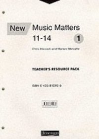 New Music Matters 11-14 (Year 7): Teacher's Resource Pack 1 (New Music Matters 11-14)