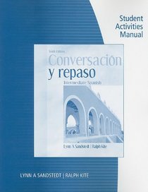 Student Activities Manual for Sandstedt/Kite's Conversacion y repaso