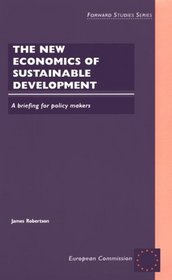The New Economics of Sustainable Development: A Briefing for Policymakers (European Commission Forward Studies Series)