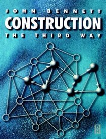 Construction the Third Way, Managing Cooperation and Competition in Construction