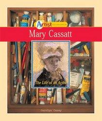 Mary Cassatt: The Life of an Artist (Artist Biographies)