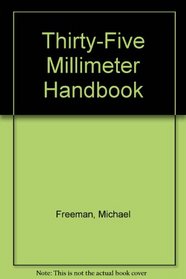 Thirty-Five Millimeter Handbook