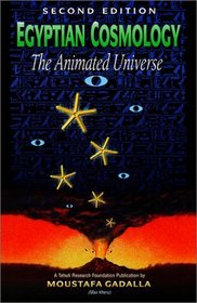Egyptian Cosmology: The Animated Universe - Second Edition