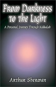 From Darkness to the Light: A Personal Journey Through Kabbalah