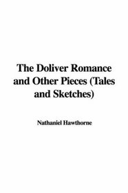 The Doliver Romance and Other Pieces (Tales and Sketches)