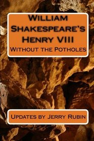 William Shakespeare's Henry VIII: Without the Potholes