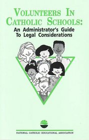 Volunteers in Catholic Schools: An Administrator's Guide to Legal Considerations