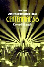 The Year America Discovered Texas: Centennial '36 (Centennial Series)