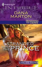 Stranded with the Prince (Defending the Crown, Bk 3) (Harlequin Intrigue, No 1206) (Larger Print)