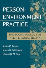 Person-Environment Practice: The Social Ecology of Interpersonal Helping (Modern Applications of Social Work)