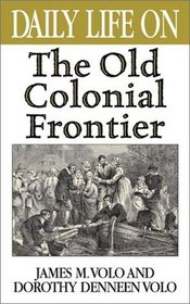 Daily Life on the Old Colonial Frontier: