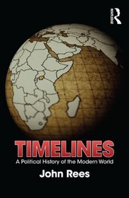 Timelines: A Political History of the Modern World