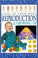 Reproduction and Growing Up (Look at Your Body)